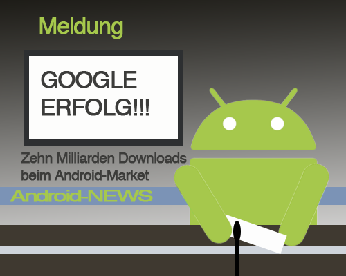 10Milliarden Downloads beim Android-Market.